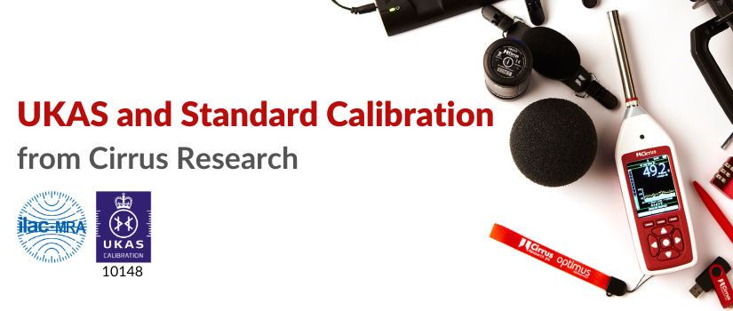 UKAS and Standard Calibration from Cirrus Research